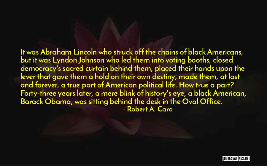 Black Voting Quotes By Robert A. Caro Black Voting Quotes By Robert A. Caro