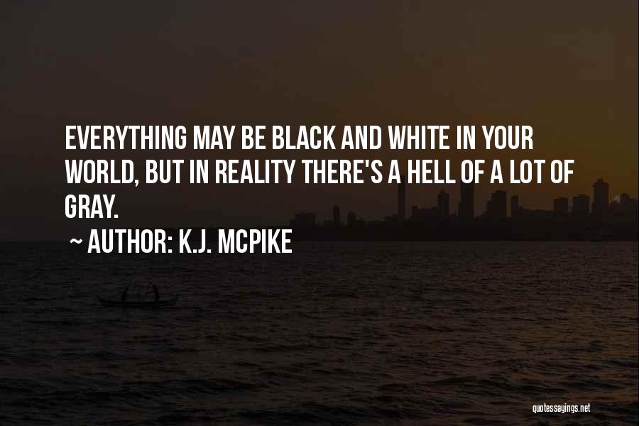 Black White And Gray Quotes By K.J. McPike