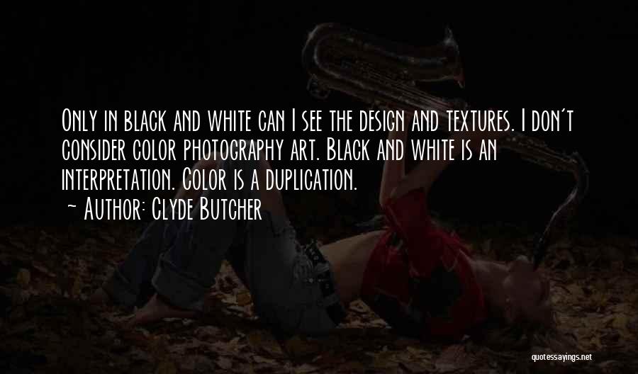 Black & White Photography Quotes By Clyde Butcher