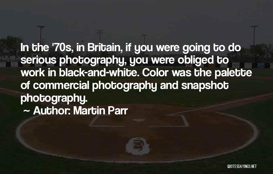 Black & White Photography Quotes By Martin Parr