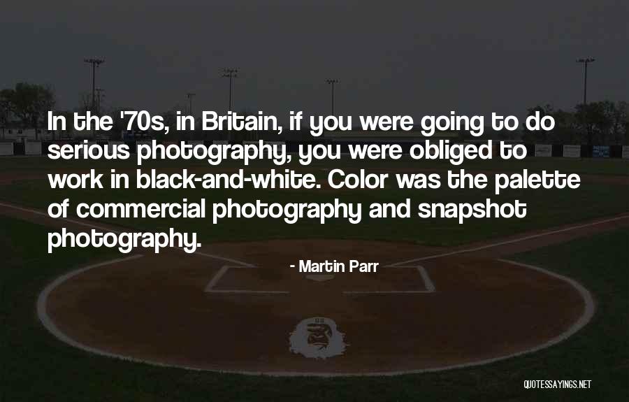 Black & White Photography Quotes By Martin Parr