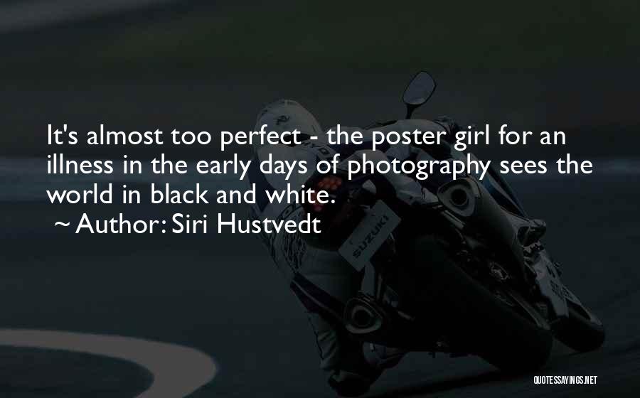 Black & White Photography Quotes By Siri Hustvedt