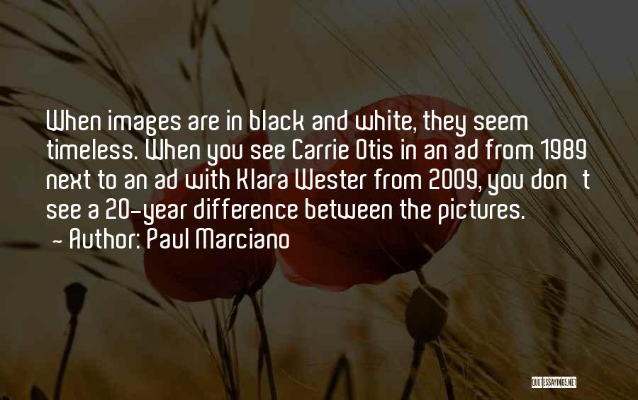 Black & White Pictures Quotes By Paul Marciano