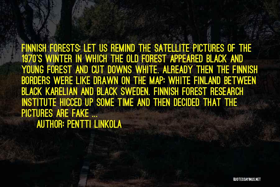 Black & White Pictures Quotes By Pentti Linkola