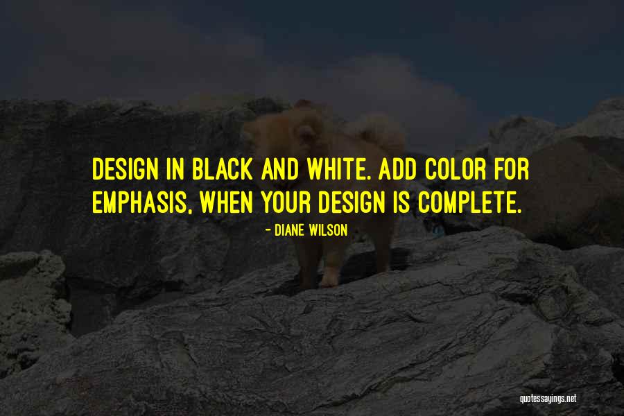 Black White Quotes By Diane Wilson Black White Quotes By Diane Wilson