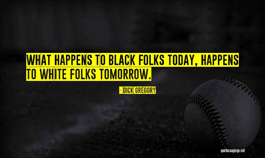 Black White Quotes By Dick Gregory Black White Quotes By Dick Gregory