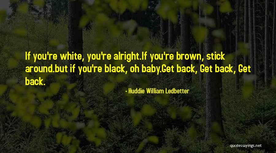 Black White Quotes By Huddie William Ledbetter