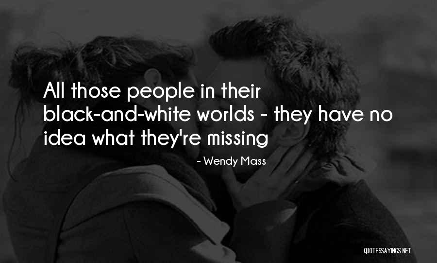 Black White Quotes By Wendy Mass