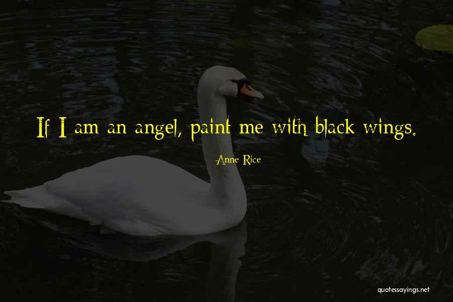 Black Wings Has My Angel Quotes By Anne Rice