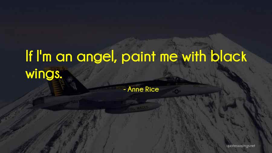 Black Wings Has My Angel Quotes By Anne Rice