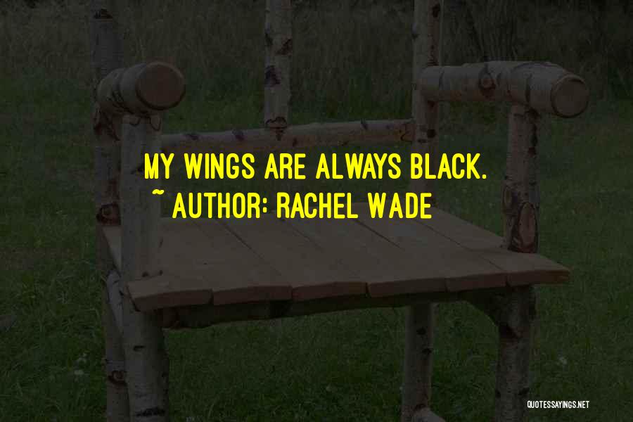 Black Wings Quotes By Rachel Wade