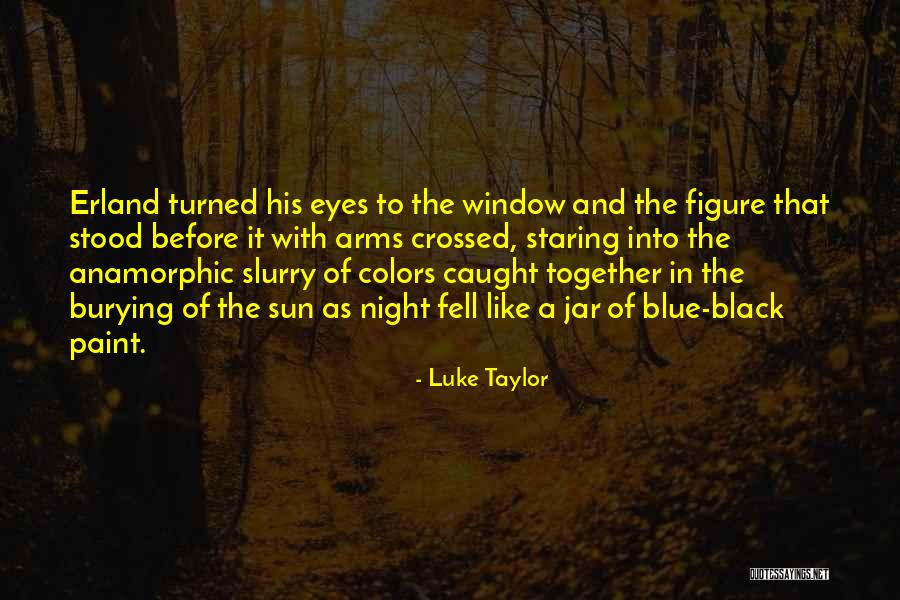 Black Wolves Quotes By Luke Taylor