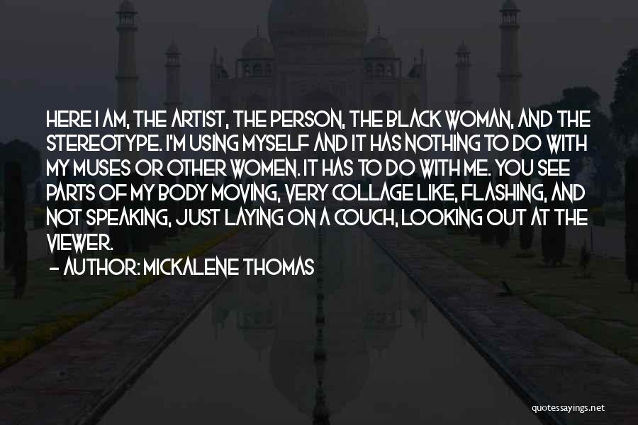Black Woman Body Quotes By Mickalene Thomas