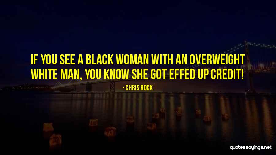 Black Woman White Man Quotes By Chris Rock