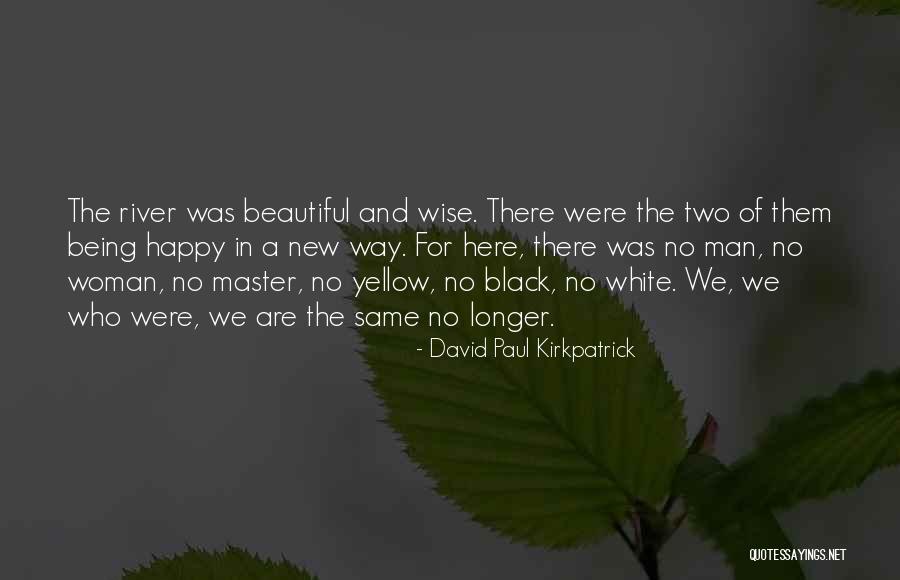 Black Woman White Man Quotes By David Paul Kirkpatrick