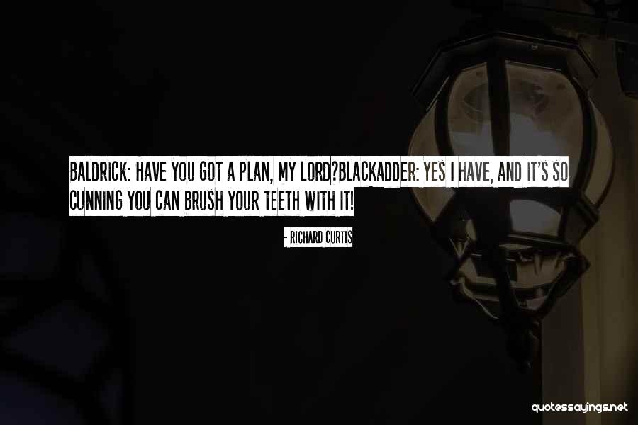Blackadder Cunning Plan Quotes By Richard Curtis Blackadder Cunning Plan Quotes By Richard Curtis