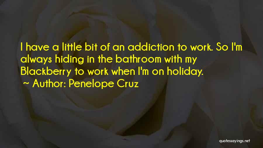 Blackberry Addiction Quotes By Penelope Cruz