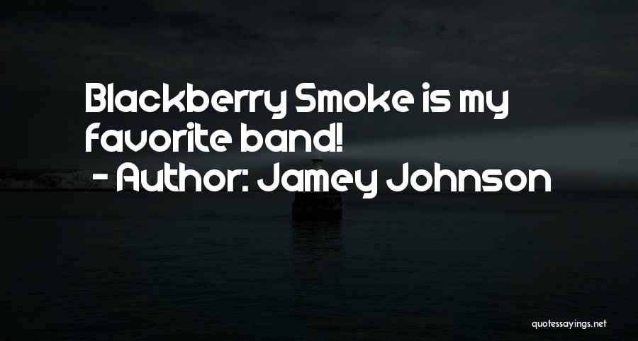 Blackberry Quotes By Jamey Johnson