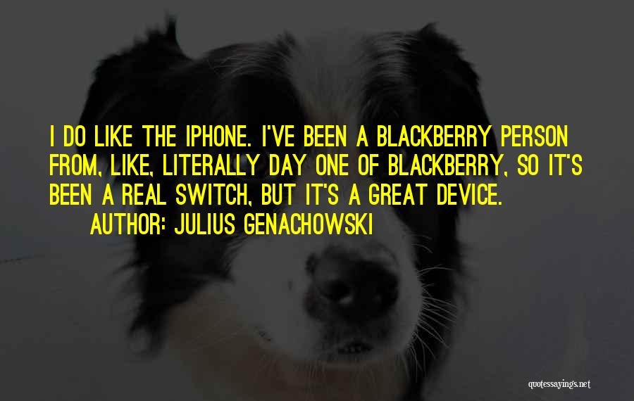 Blackberry Quotes By Julius Genachowski