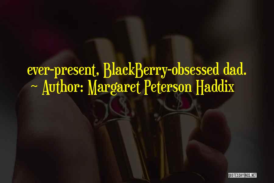 Blackberry Quotes By Margaret Peterson Haddix