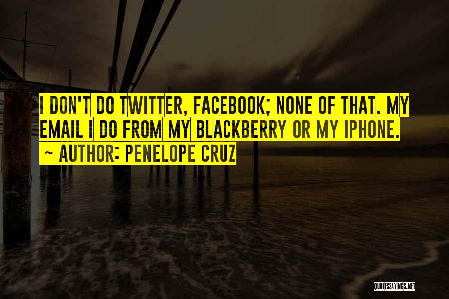 Blackberry Quotes By Penelope Cruz
