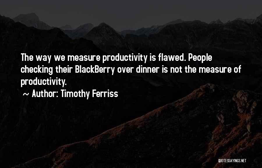 Blackberry Quotes By Timothy Ferriss