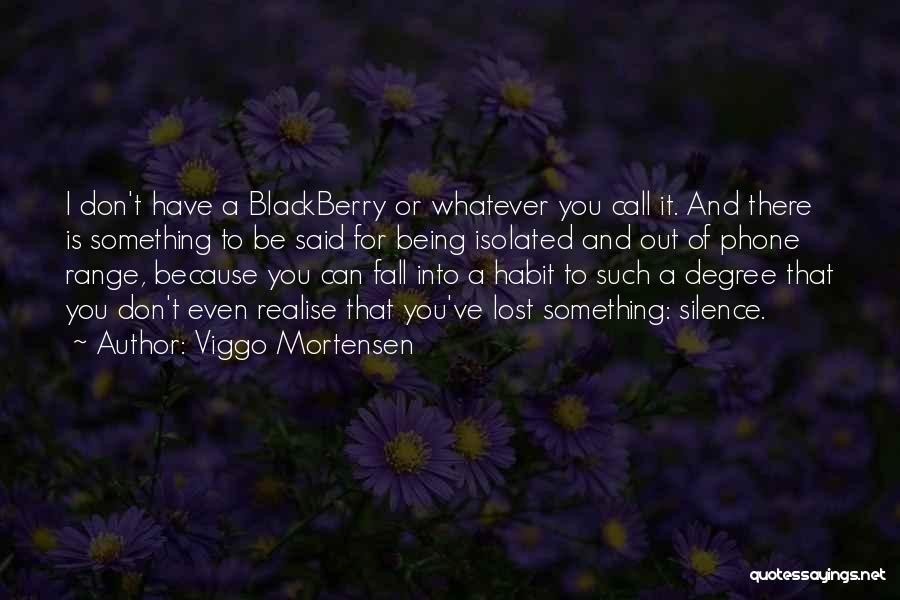 Blackberry Quotes By Viggo Mortensen