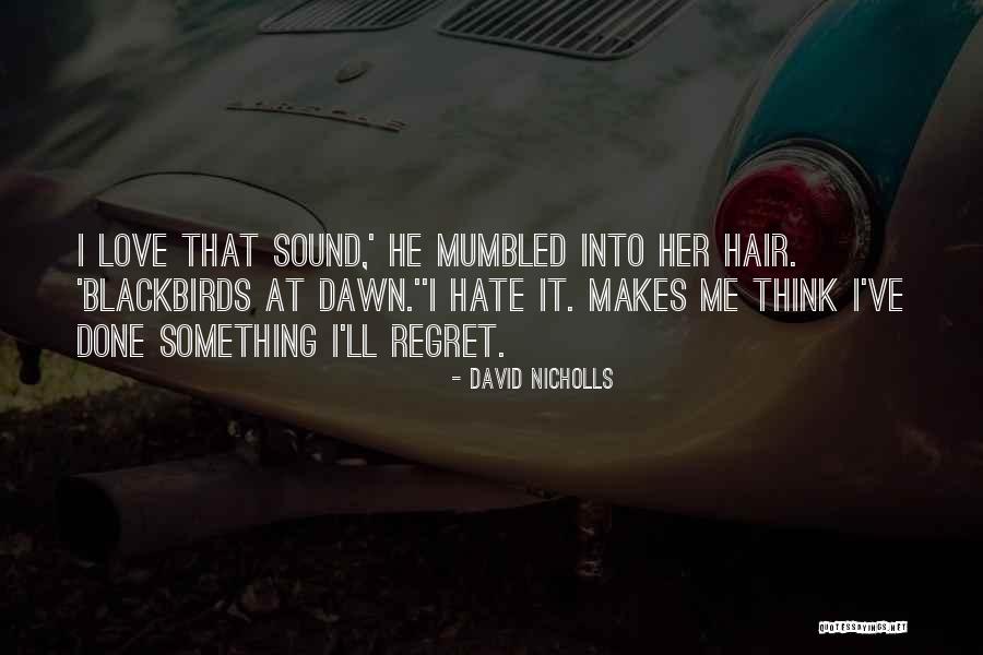 Blackbirds Quotes By David Nicholls Blackbirds Quotes By David Nicholls