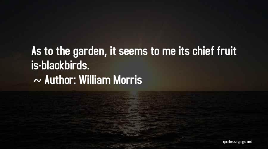 Blackbirds Quotes By William Morris