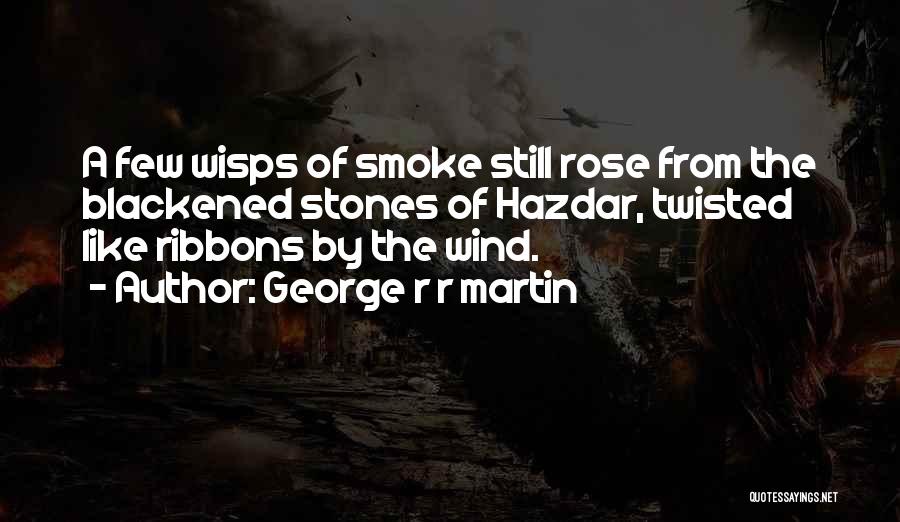 Blackened Quotes By George R R Martin