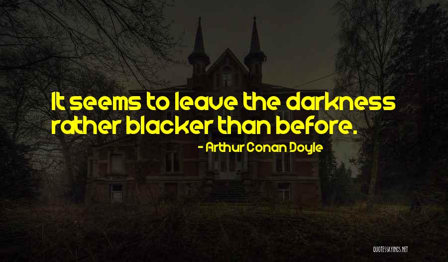 Blacker Quotes By Arthur Conan Doyle