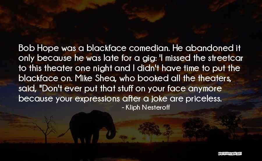 Blackface Quotes By Kliph Nesteroff Blackface Quotes By Kliph Nesteroff