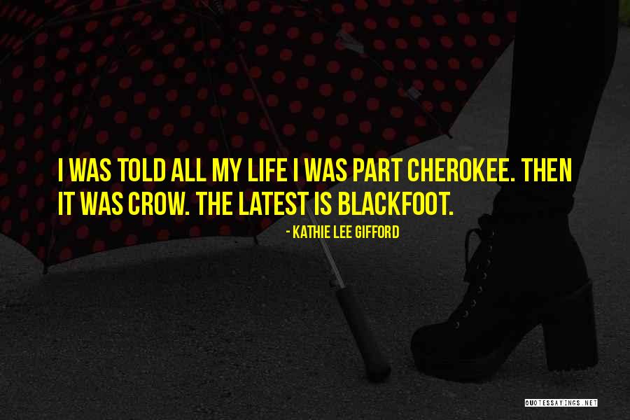 Blackfoot Quotes By Kathie Lee Gifford Blackfoot Quotes By Kathie Lee Gifford