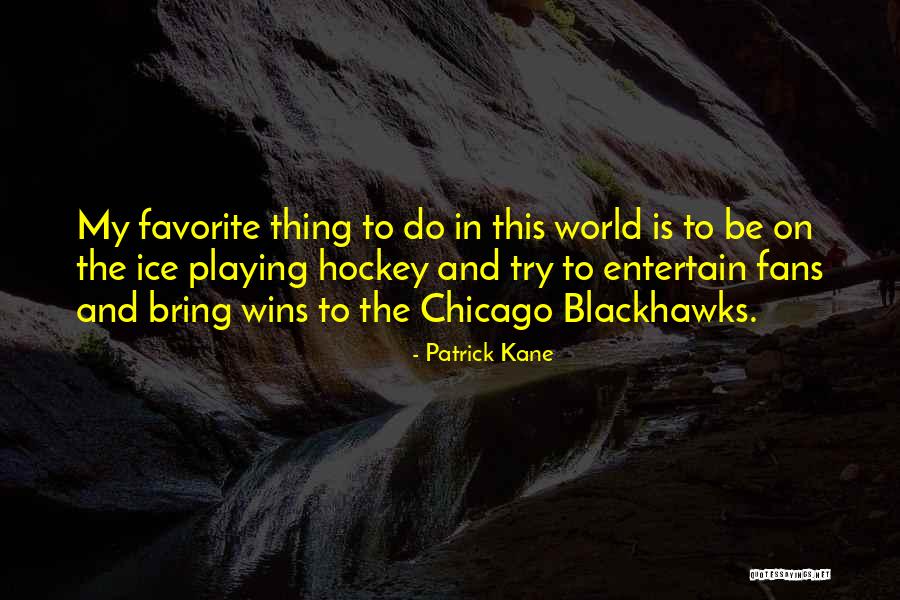 Blackhawks Quotes By Patrick Kane Blackhawks Quotes By Patrick Kane