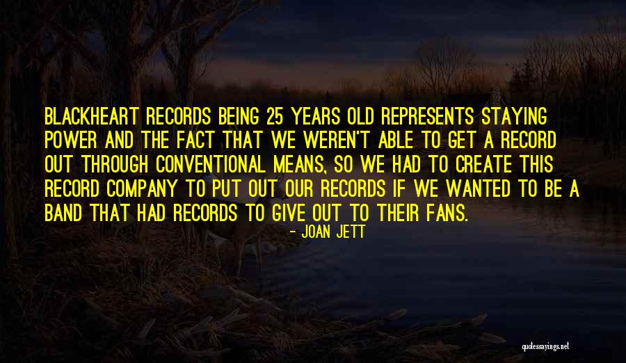Blackheart Records Quotes By Joan Jett Blackheart Records Quotes By Joan Jett