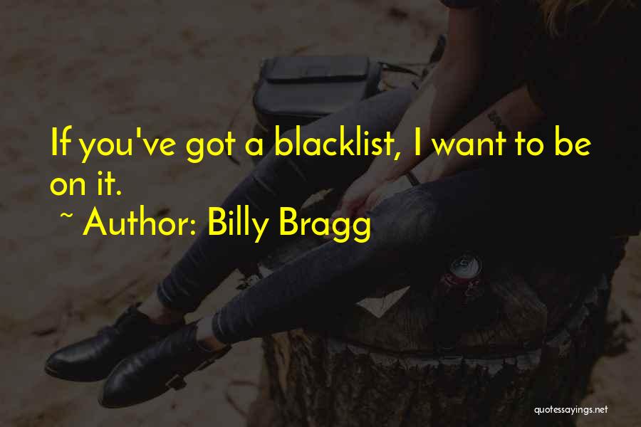 Blacklist Quotes By Billy Bragg