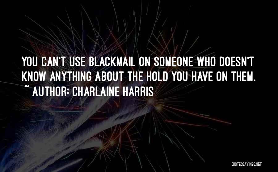 Blackmailers Quotes By Charlaine Harris