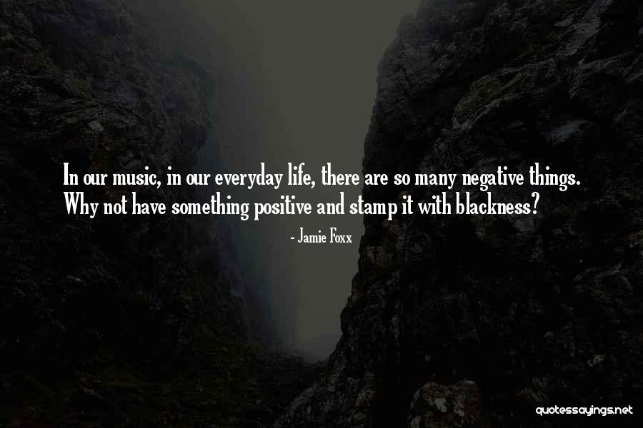 Blackness In Life Quotes By Jamie Foxx Blackness In Life Quotes By Jamie Foxx