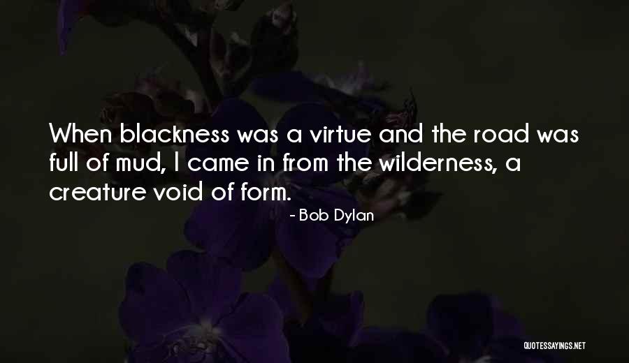 Blackness Quotes By Bob Dylan