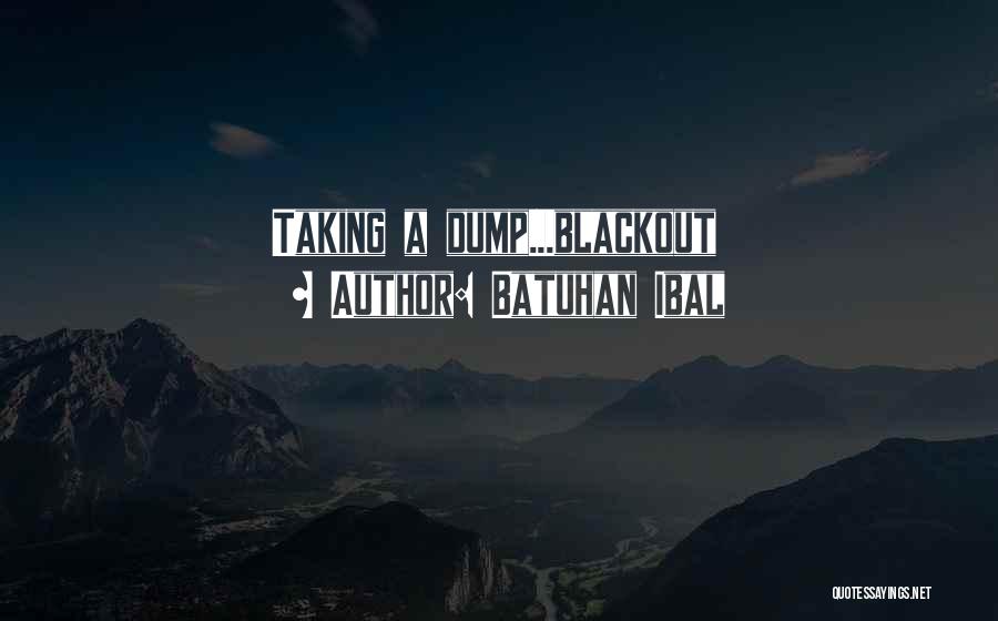 Blackout Quotes By Batuhan Ibal