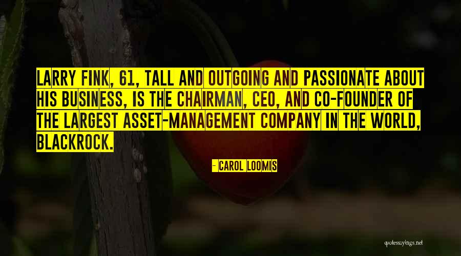 Blackrock Larry Fink Quotes By Carol Loomis Blackrock Larry Fink Quotes By Carol Loomis