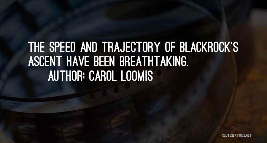 Blackrock Quotes By Carol Loomis