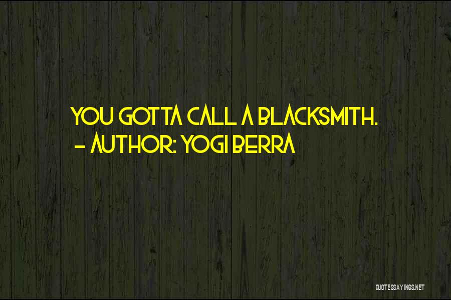 Blacksmiths Quotes By Yogi Berra