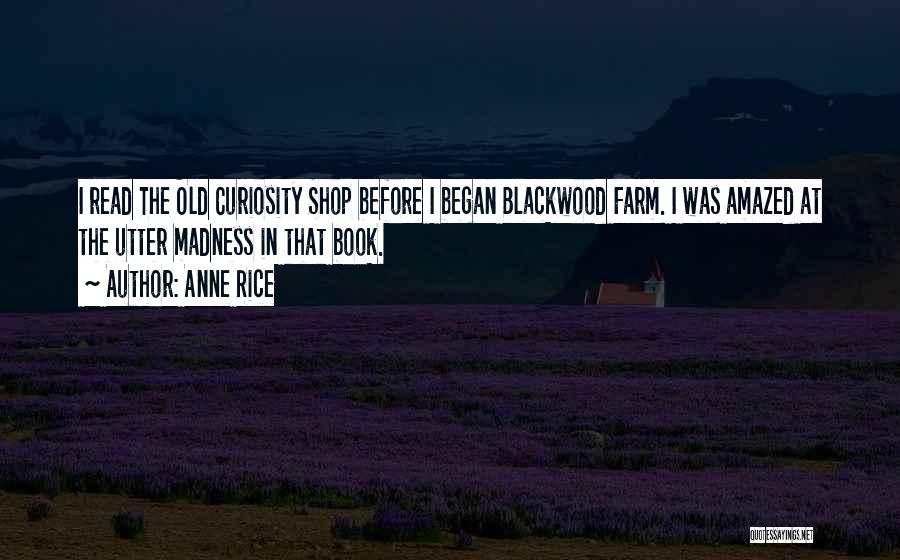 Blackwood Farm Quotes By Anne Rice