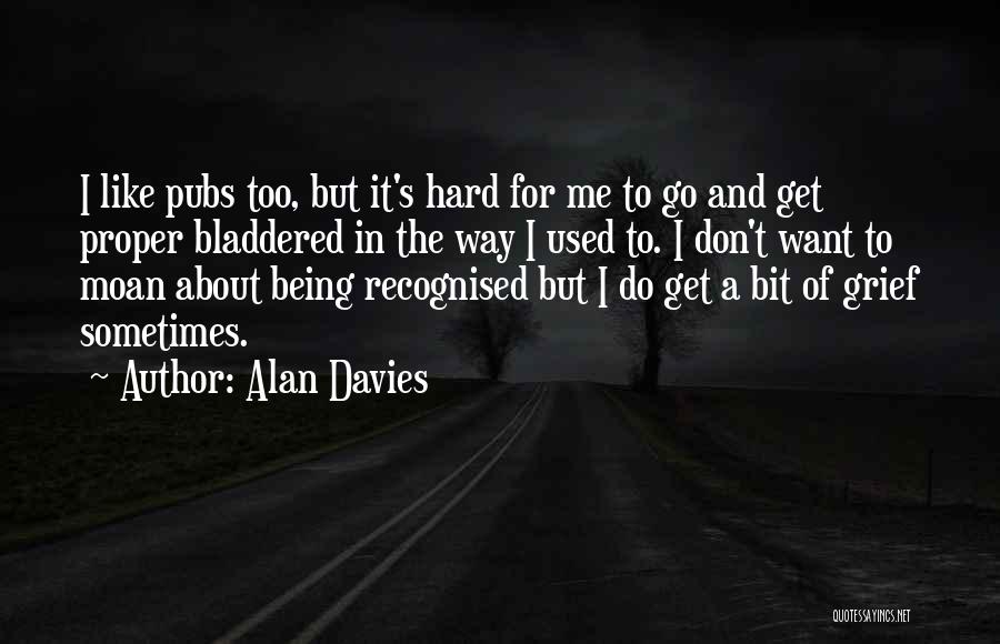 Bladdered Quotes By Alan Davies