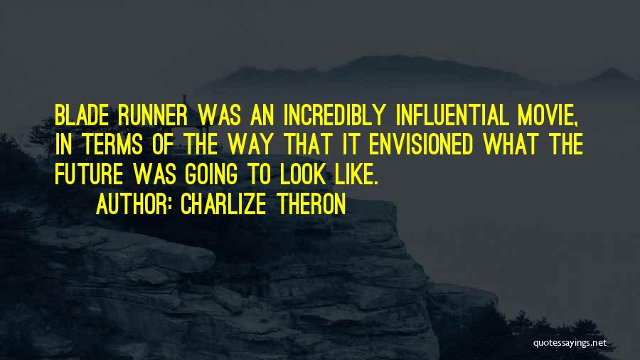 Blade Runner Quotes By Charlize Theron Blade Runner Quotes By Charlize Theron