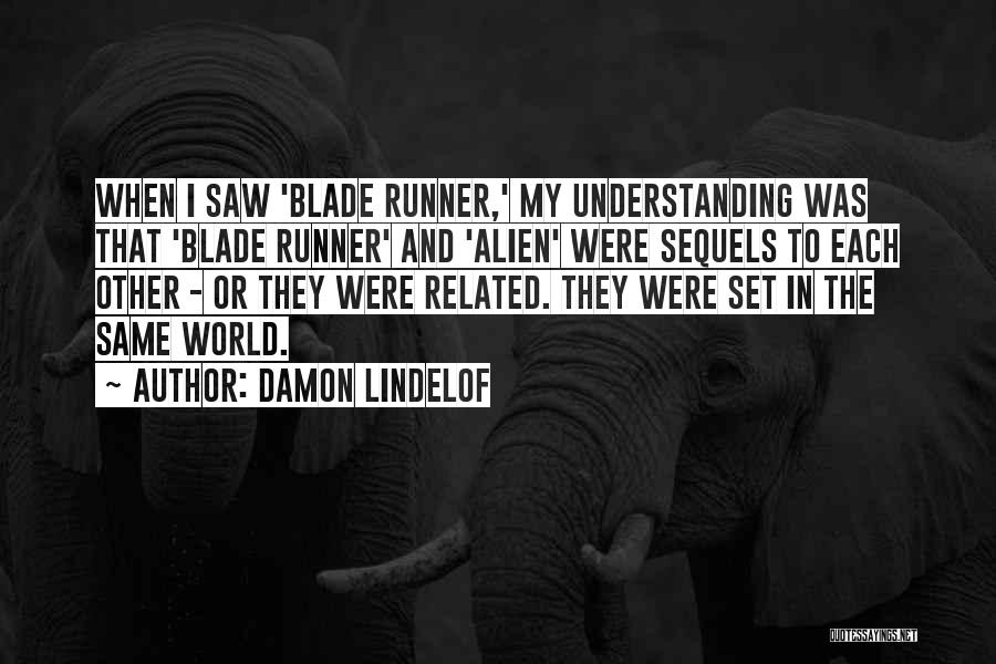 Blade Runner Quotes By Damon Lindelof