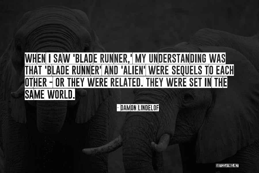 Blade Runner Quotes By Damon Lindelof Blade Runner Quotes By Damon Lindelof