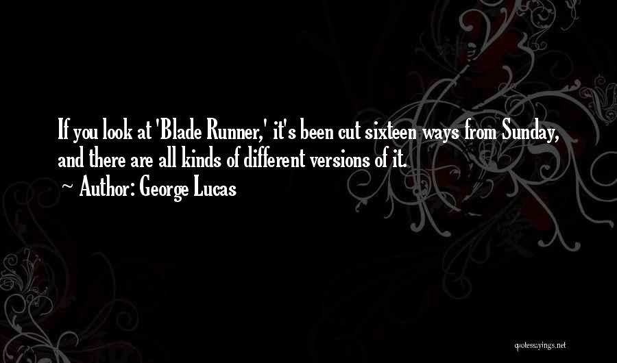 Blade Runner Quotes By George Lucas
