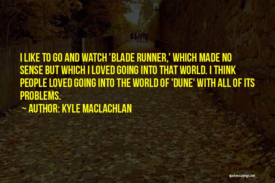 Blade Runner Quotes By Kyle MacLachlan